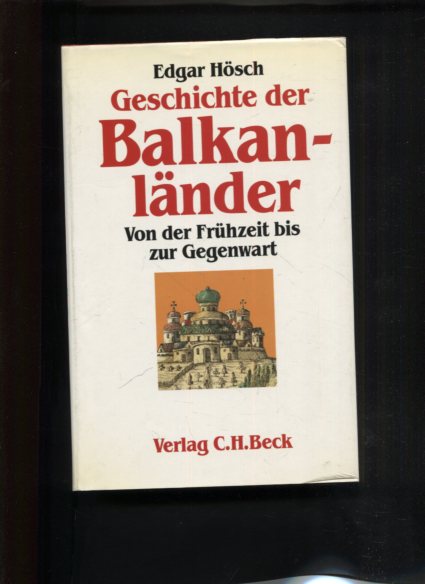 Geschichte der Balkanländer. Von der Frühzeit bis zur Gegenwart. - Hösch, Edgar