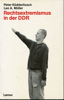 Rechtsextremismus in der DDR. Lamuv-Taschenbuch 88. - Ködderitzsch, Peter und Leo A. Müller