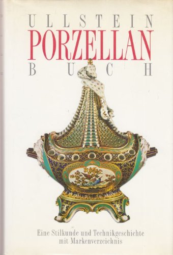 Ullstein-Porzellanbuch - eine Stilkunde und Technikgeschichte mit Markenverzeichnis. - Weiß, Gustav