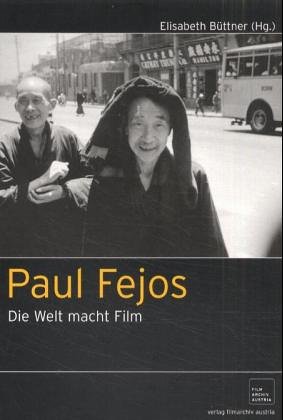 Paul Fejos - die Welt macht Film. Filmarchiv Austria. - Büttner, Elisabeth (Hrsg.)