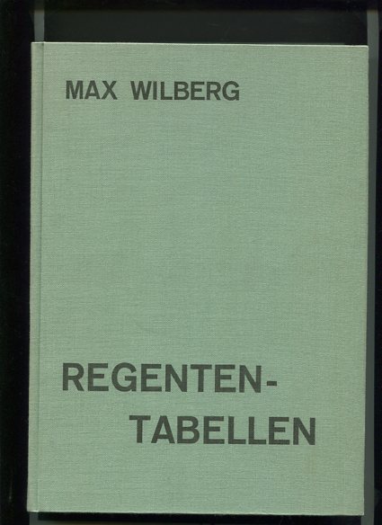 Regenten-Tabellen - Eine Zusammenstellung der Herrscher von Ländern aller Erdteile bis zum Beginn des 20. Jahrhunderts. - Wilberg, Max