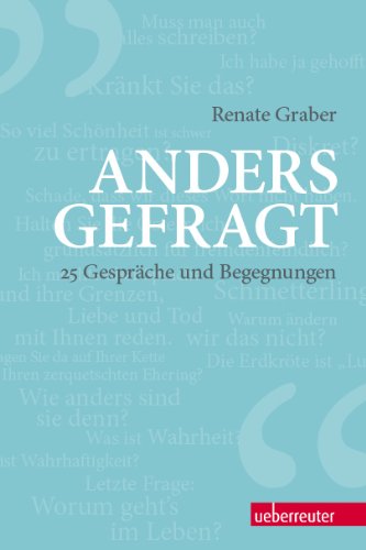 Anders gefragt - Gespräche und Begegnungen. - Graber, Renate