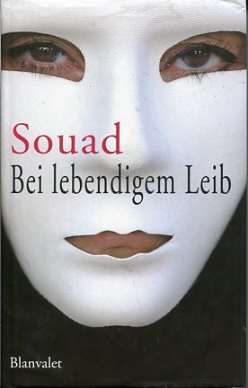 Bei lebendigem Leib O-Titel: Brûlée vive Souad. Unter Mitarb. von Marie-Thérèse Cuny. Aus dem Franz. von Anja Lazarowicz. - Souad