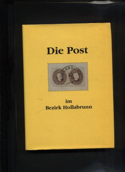 Die Post im Bezirk Hollabrunn. - Weltin, Maximilian und Hans Stohl