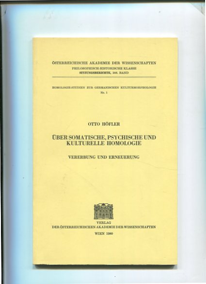 Über somatische, psychische und kulturelle Homologie - Vererbung und Erneuerung. Sitzungsberichte Band 366; Homologie-Studien zur germanischen Kulturmorphologie ; Nr. 1. - Höfler, Otto