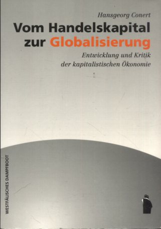 Vom Handelskapital zur Globalisierung. Entwicklung und Kritik der kapitalistischen Ökonomie. - Conert, Hansgeorg