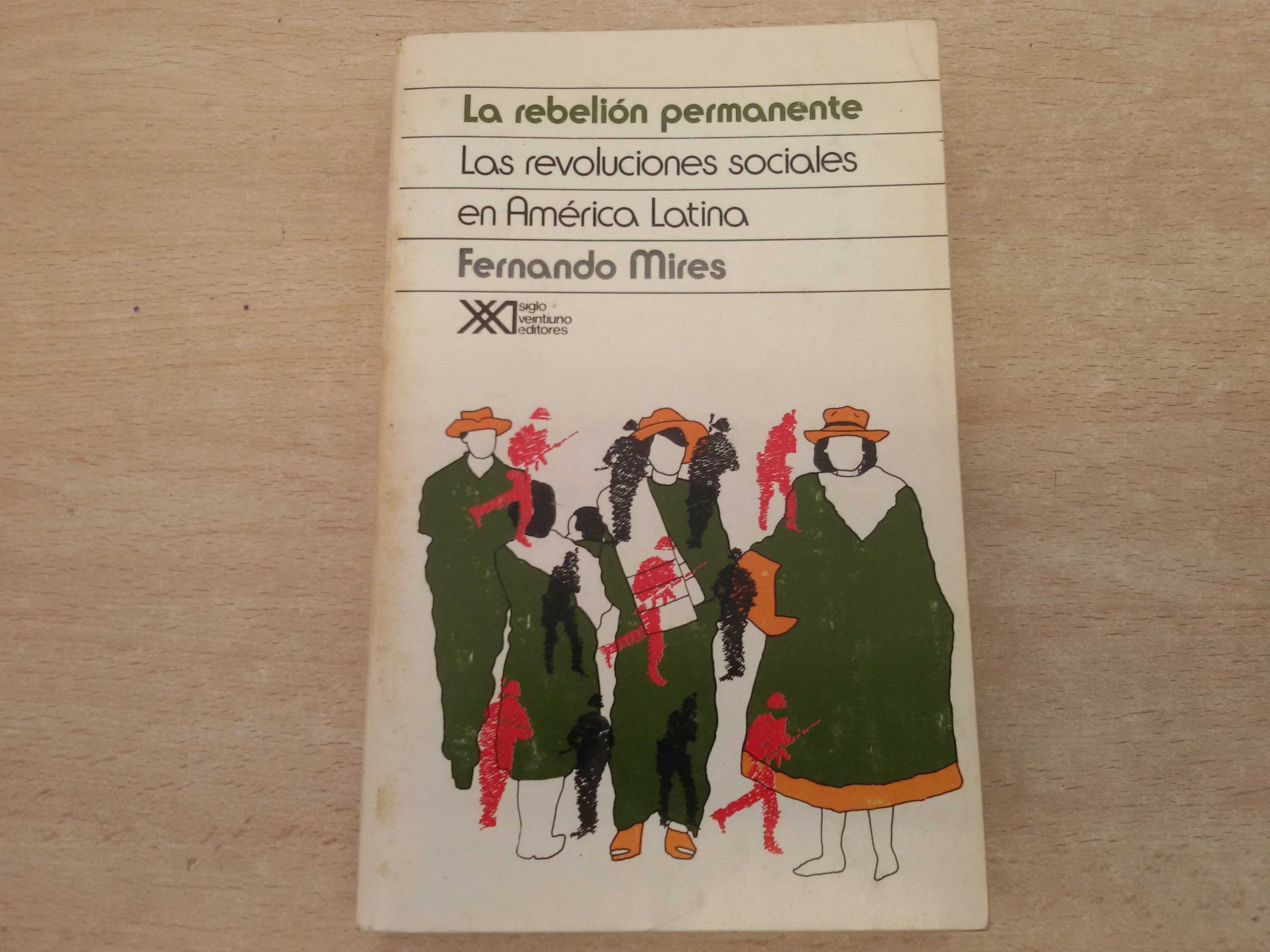 LA REBELIÓN PERMANENTE. LAS REVOLUCIONES SOCIALES EN AMÉRICA LATINA by  FERNANDO MIRES: BUEN ESTADO BUEN ESTADO (1988) 1ª EDICIÓn.