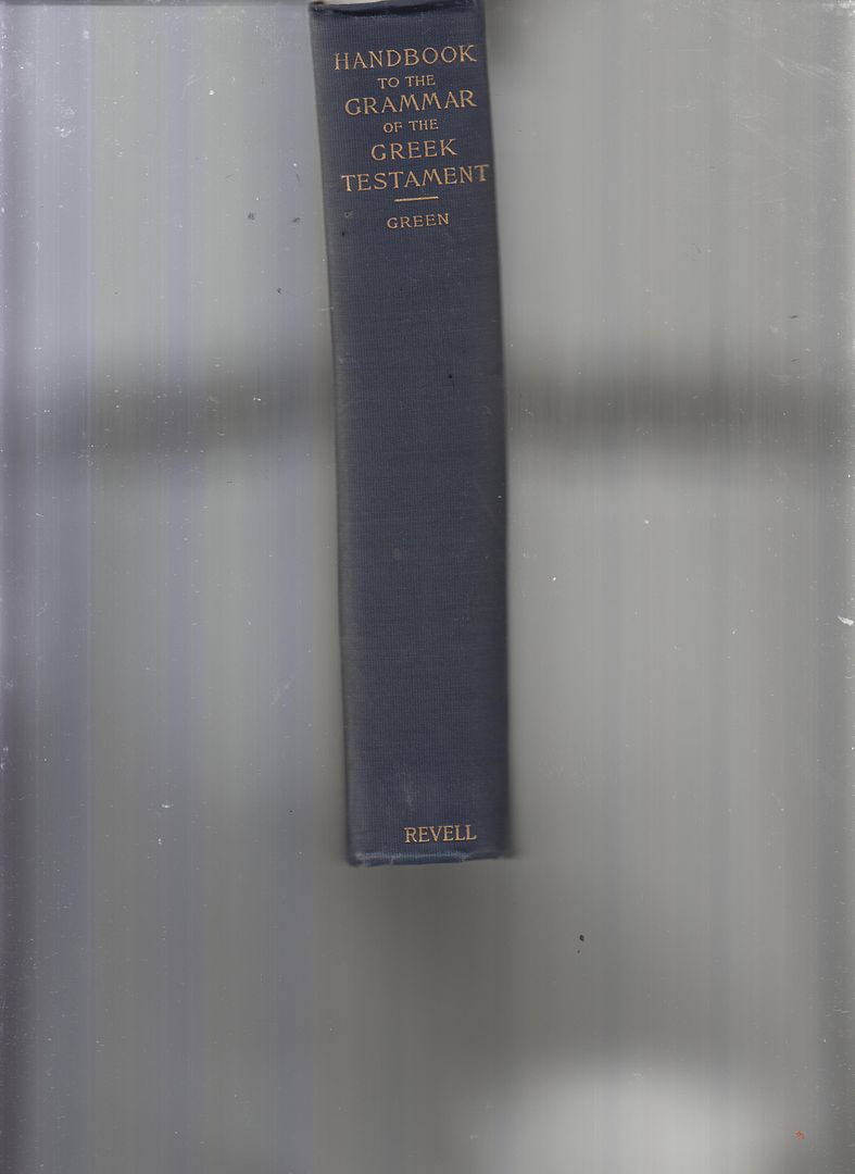 Handbook to the Grammar of the Greek Testament: Together with Complete Vocabulary and an Examination of the Chief New Testament Synonyms by Green, Samuel G. - Green, Samuel G.