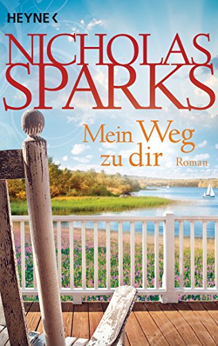 Mein Weg zu dir : Roman. Nicholas Sparks. Aus dem Amerikan. von Adelheid Zöfel - Sparks, Nicholas und Adelheid Zöfel