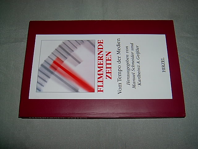 Flimmernde Zeiten. Vom Tempo der Medien. (= Edition Universitas). - Schneider, Manuel und Geißler, Karlheinz A. (Hrsg.).