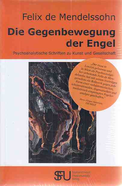 Die Gegenbewegung der Engel. Psychoanalytische Schriften zu Kunst und Gesellschaft. - Mendelssohn, Felix de