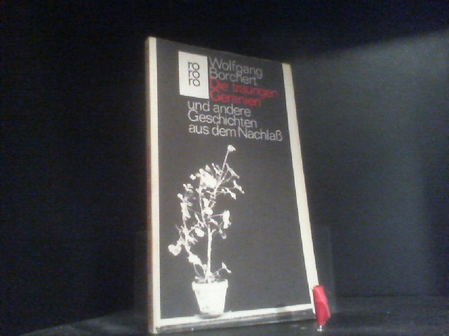 Die Traurigen Geranien Und Andere Geschichten Aus Dem Nachlass die traurigen geranien und von borchert - ZVAB
