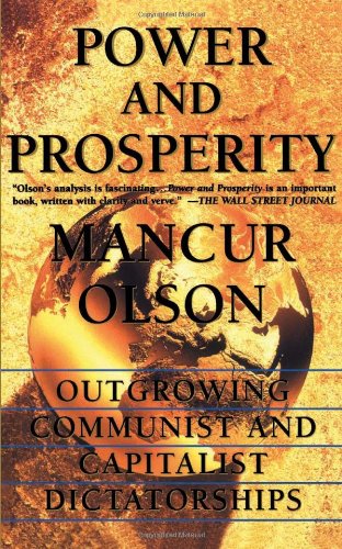 Power And Prosperity: Outgrowing Communist And Capitalist Dictatorships [Soft Cover ] - Olson, Mancur