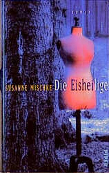 Die Eisheilige: Roman - Mischke, Susanne