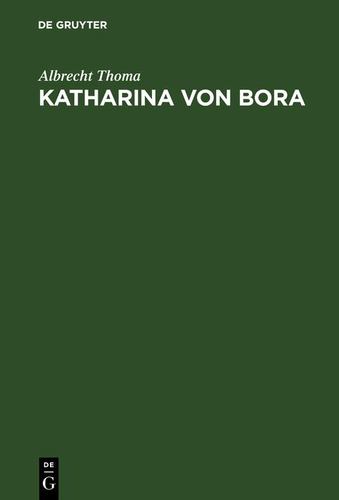 Katharina Von Bora: Geschichtliches Lebensbild (German Edition) [Hardcover ] - Thoma, Albrecht