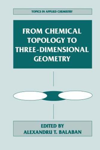 From Chemical Topology to Three-Dimensional Geometry (Topics in Applied Chemistry) [Soft Cover ]