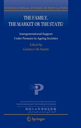 The Family, the Market or the State?: Intergenerational Support Under Pressure in Ageing Societies (International Studies in Population) [Hardcover ]