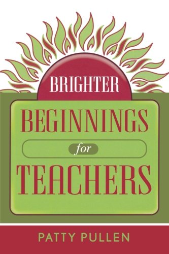 Brighter Beginnings for Teachers [Soft Cover ] - Pullen, Patty