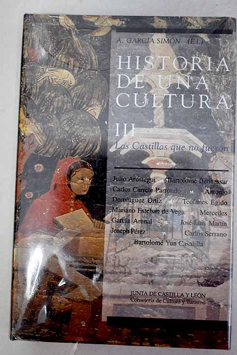 Historia de una cultura, tomo III: Las Castillas que no fueron - Aróstegui, Julio