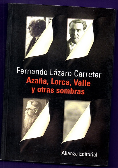 AZAÑA, LORCA, VALLE Y OTRAS SOMBRAS. - LAZARO CARRETER, Fernando [F. Lázaro Carreter]