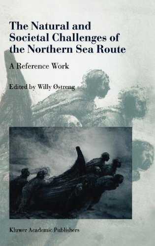 The Natural and Societal Challenges of the Northen Sea Route - A Reference Work [Hardcover ] - Ostreng, Willy