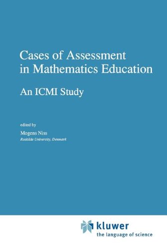 Cases of Assessment in Mathematics Education: An ICMI Study (New ICMI Study Series) [Soft Cover ]