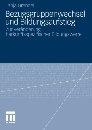 Bezugsgruppenwechsel und Bildungsaufstieg: Zur VerÃ¤nderung herkunftsspezifischer Bildungswerte (German Edition) [Soft Cover ] - Grendel, Tanja