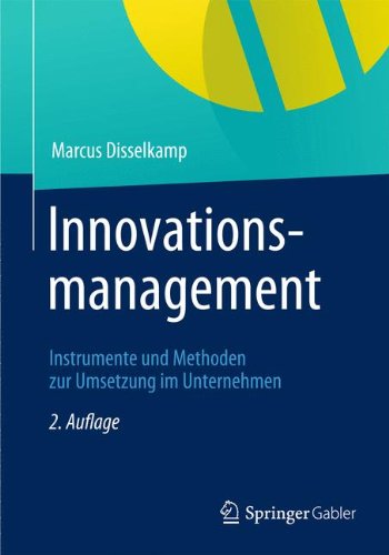 Innovationsmanagement: Instrumente und Methoden zur Umsetzung im Unternehmen