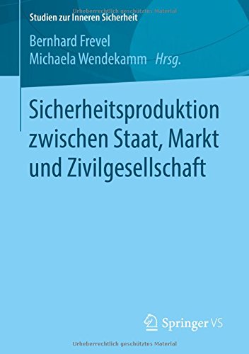 Sicherheitsproduktion zwischen Staat, Markt und Zivilgesellschaft (Studien zur Inneren Sicherheit) (German Edition) [Paperback ]