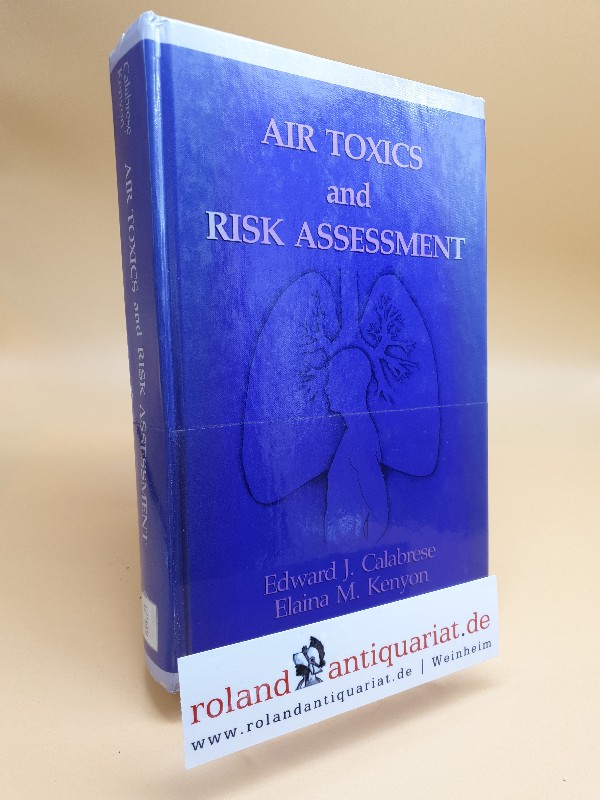 Air Toxics and Risk Assessment (Toxicology and Environmental Health Series) - Calabrese, Edward J. und Elaina M. Kenyon