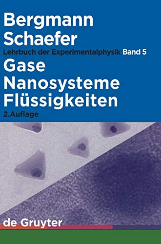 Lehrbuch Der Experimentalphysik: Gase, Nanosysteme, Flussigkeiten (Bergmann-Schaefer Lehrbuch Der Experimentalphysik) (v. 5) (German Edition) [Hardcover ] - Ludwig Bergmann, Clemens Schaefer, Karl Kleinermanns (Editor)