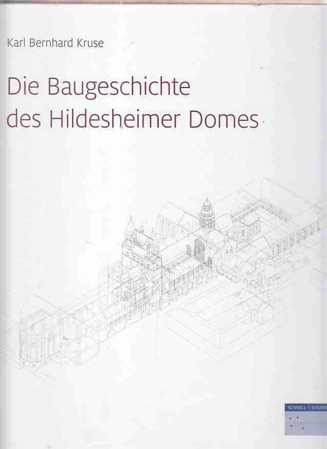 Die Baugeschichte des Hildesheimer Domes. Herausg. vom Domkapitel Hildesheim. - Kruse, Karl Bernhard