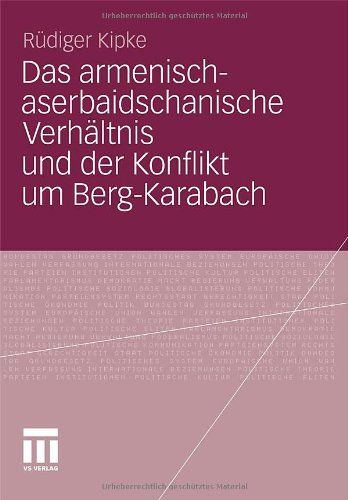 Das armenisch-aserbaidschanische VerhÃ¤ltnis und der Konflikt um Berg-Karabach (German Edition) [Soft Cover ] - Kipke, RÃ¼diger