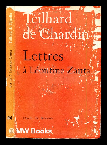 Lettres A Leontine Zanta Introduction Par Robert Garric Et Le P Henri De Lubac By Teilhard De Chardin Pierre 1965 First Edition Mw Books Ltd