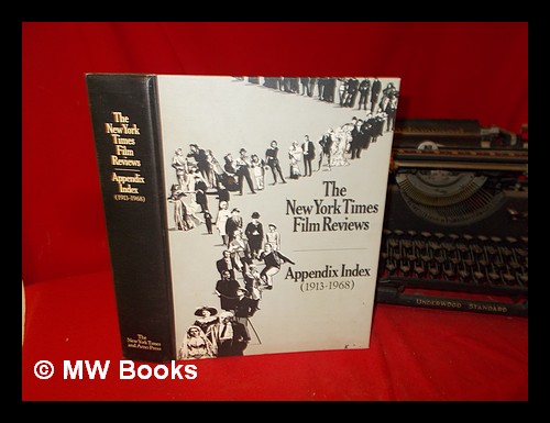 The New York Times Film Reviews 1913 1968 Volume 6 Appendix Index By The New York Times