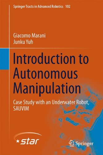 Introduction to Autonomous Manipulation: Case Study with an Underwater Robot, SAUVIM (Springer Tracts in Advanced Robotics) Hardcover - Marani, Giacomo