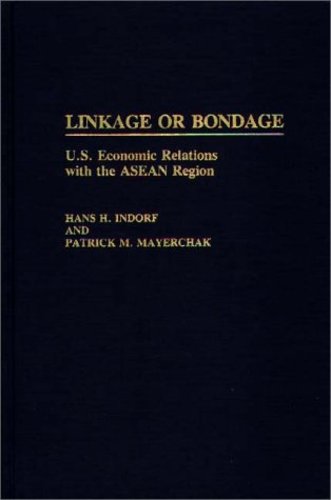 Linkage or Bondage: U.S. Economic Relations with the ASEAN Region (Contributions in Economics and Economic History) [Hardcover ] - Indorf, Hans H.