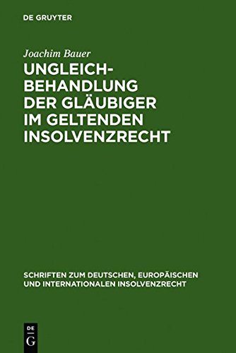 Ungleichbehandlung der GlÃ¤ubiger im geltenden Insolvenzrecht: Band 9 (Schriften Zum Deutschen, EuropÃ¤ischen Und Internationalen Insolvenzrecht) (German Edition) by Joachim Bauer [Hardcover ] - Joachim Bauer