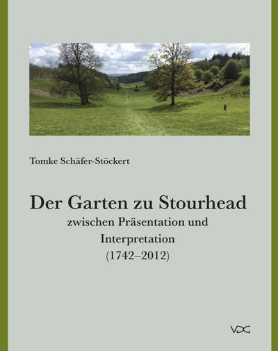 Der Garten zu Stourhead zwischen Präsentation und Interpretation (1742-2012) - Tomke Schäfer-Stöckert