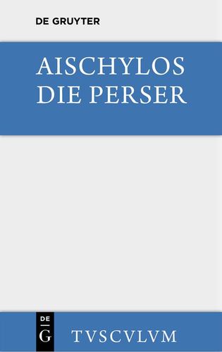 Die Perser: Griechisch Und Deutsch (Sammlung Tusculum) (Greek Edition) (Greek and German Edition) by Aischylos [Hardcover ] - Aischylos