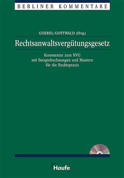 Rechtsanwaltsvergütungsgesetz: Kommentar zum RVG mit Beispielrechnungen für die Rechtspraxis. - Gottwald, Uwe und Frank Michael Goebel