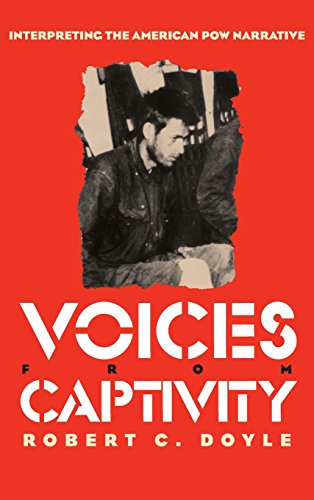 Voices from Captivity: Interpreteting the American POW Narrative (Modern War Studies) - Doyle, Robert C.