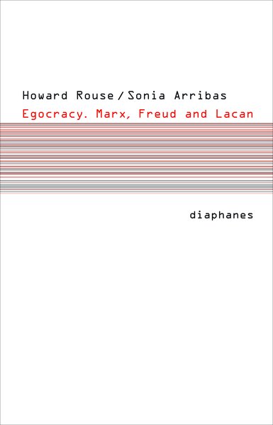 Egocracy Marx, Freud and Lacan - Rouse, Howard und Sonia Arribas