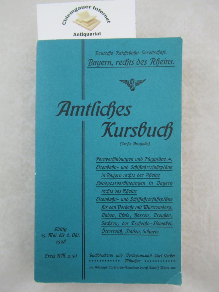 Deutsche Reichsbahn-Gesellschaft. Bayern rechts des Rheins: Amtliches Kursbuch (Große Ausgabe) ; Gültig 15. Mai bis 6. Okt. 1928.