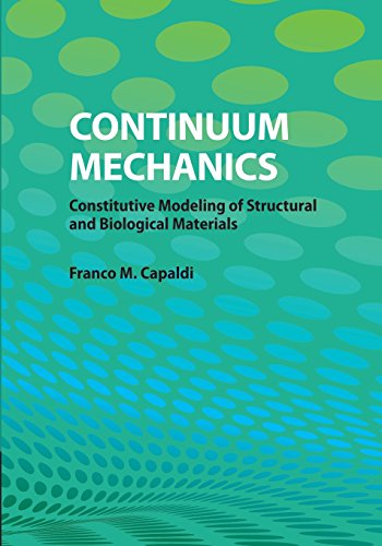 Continuum Mechanics: Constitutive Modeling of Structural and Biological Materials [Soft Cover ] - Capaldi, Franco M.