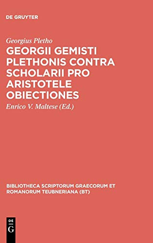 Contra Scholarii Pro Aristotele Obiectiones (Bibliotheca scriptorum Graecorum et Romanorum Teubneriana) [Hardcover ] - Plethon, Georgius
