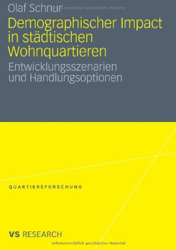 Demographischer Impact in stÃ¤dtischen Wohnquartieren: Entwicklungsszenarien und Handlungsoptionen (Quartiersforschung) (German Edition) by Schnur, Olaf [Paperback ] - Schnur, Olaf
