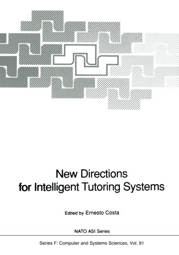 New Directions for Intelligent Tutoring Systems: Proceedings of the NATO Advanced Research Workshop on New Directions for Intelligent Tutoring . 610 October, 1990 (Nato ASI Subseries F:) [Soft Cover ]