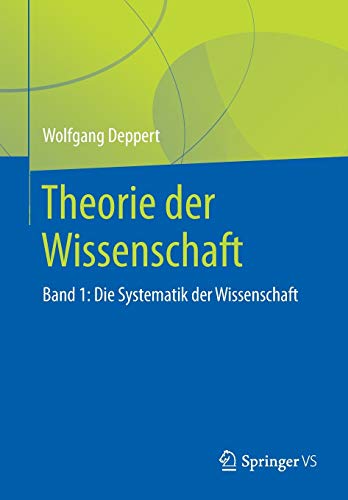 Theorie der Wissenschaft: Band 1: Die Systematik der Wissenschaft (German Edition) [Soft Cover ] - Deppert, Wolfgang