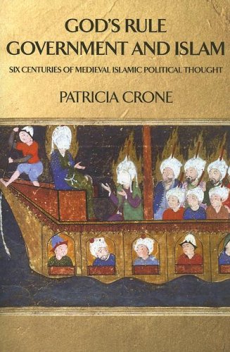 God's Rule - Government and Islam: Six Centuries of Medieval Islamic Political Thought [Soft Cover ] - Crone, Patricia